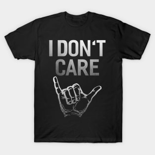 I Don´t Care T-Shirt